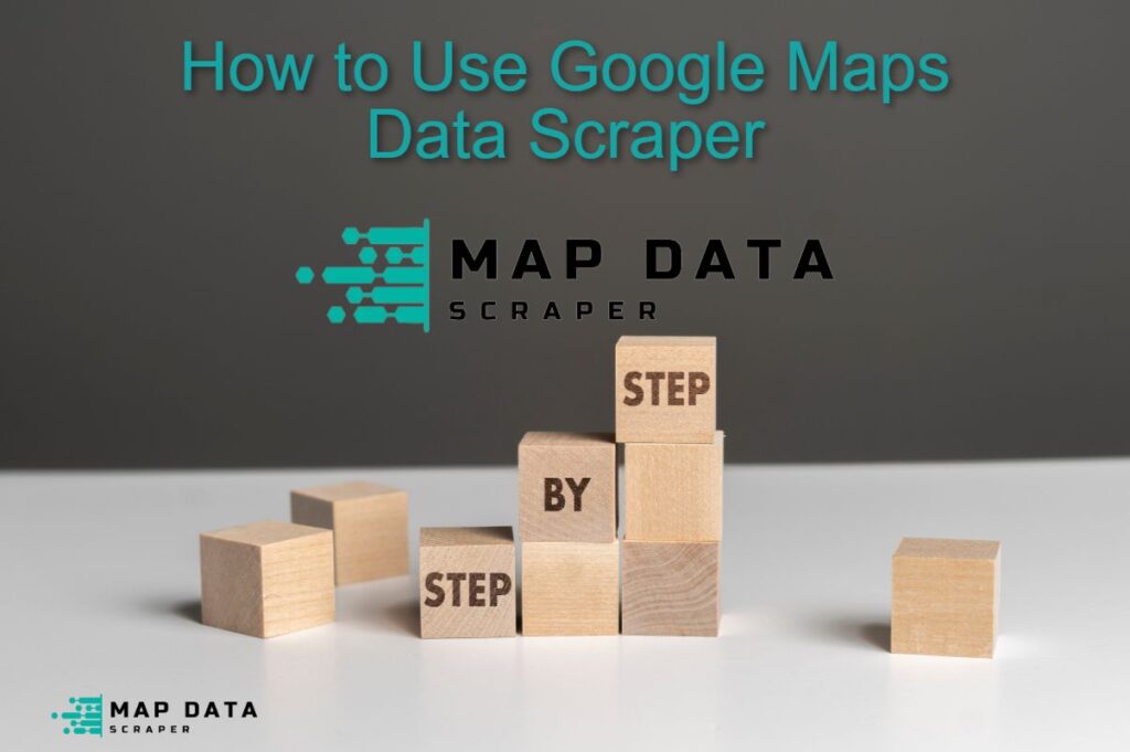 How to Use Google Maps Data Scraper